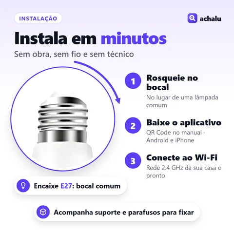 Instalação em 3 passos: rosqueie no bocal E27, baixe o aplicativo e conecte ao Wi-Fi