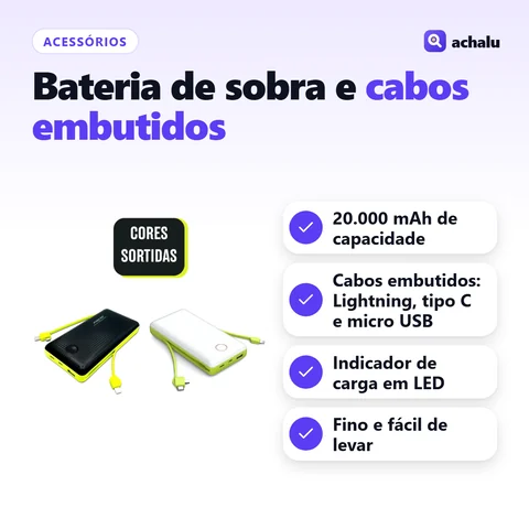 Power Bank 20.000 mAh com Cabos Embutidos: 20.000 mAh de capacidade; Cabos embutidos: Lightning, tipo C e micro USB; Indicador de carga em LED; Fino e fácil de levar